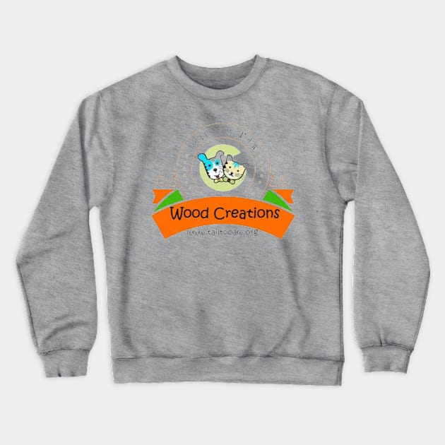 Tail To Paw wood creations Crewneck Sweatshirt by Tail To Paw Animal Support